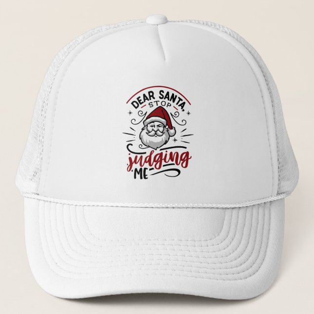 Dear Santa Stop Judging Me Funny Christmas Humor Trucker Hat (Front)