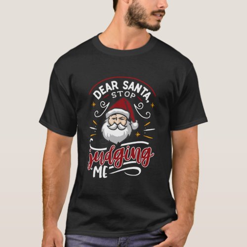 Dear Santa Stop Judging Me Funny Christmas Puns De T_Shirt