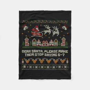 Dear Santa Stop Saying 6-7 Funny Ugly Christmas Sw Fleece Blanket