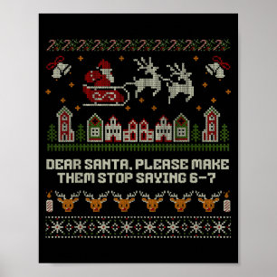 Dear Santa Stop Saying 6-7 Funny Ugly Christmas Sw Poster