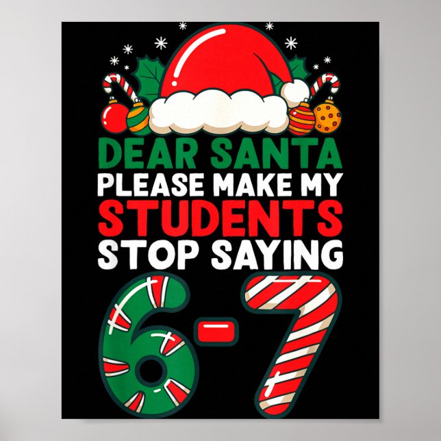 Dear Santa Students 6-7 67 Six Seven Funny Christm Poster (Front)