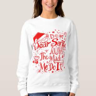 Dear Santa The Aunt Made Me Do It – Funny Matching Sweatshirt