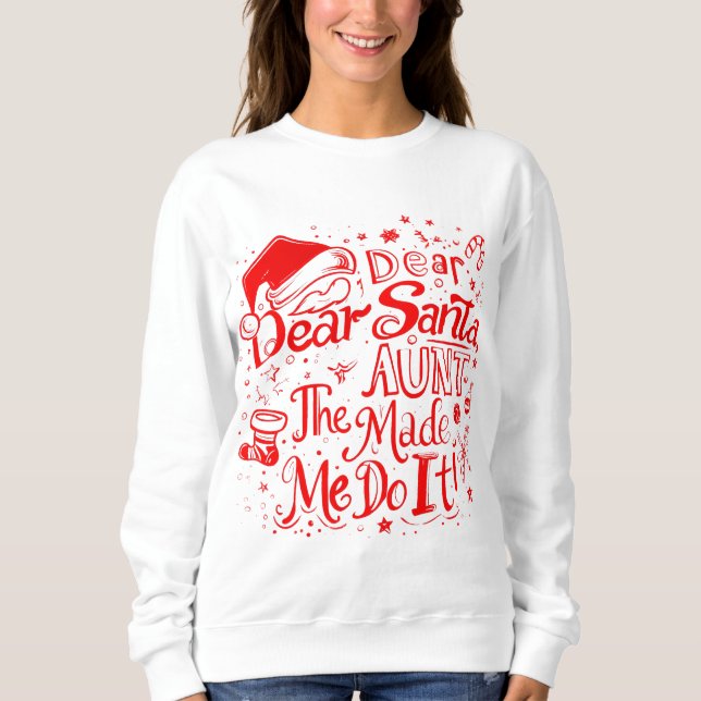 Dear Santa The Aunt Made Me Do It – Funny Matching Sweatshirt (Front)