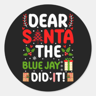 Dear Santa The Blue Jay Did It Classic Round Sticker