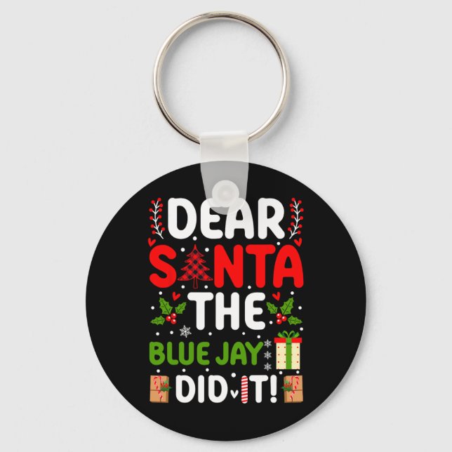 Dear Santa The Blue Jay Did It  Keychain (Front)