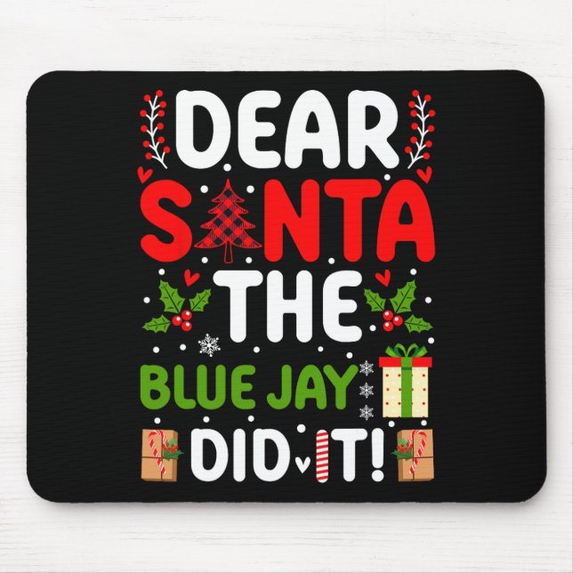 Dear Santa The Blue Jay Did It  Mouse Pad (Front)