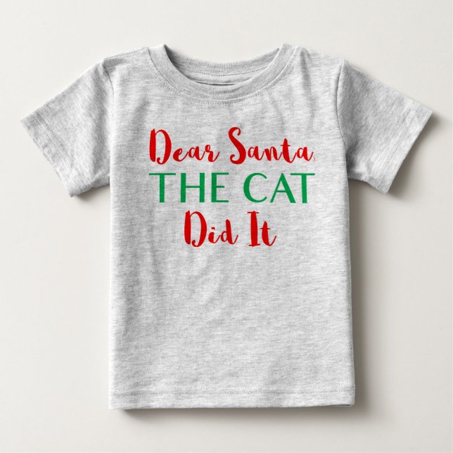 Dear Santa, The Cat Did It! Baby Shirt (Front)