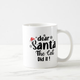 Dear Santa The Cat Did It Funny Christmas 1  Coffee Mug