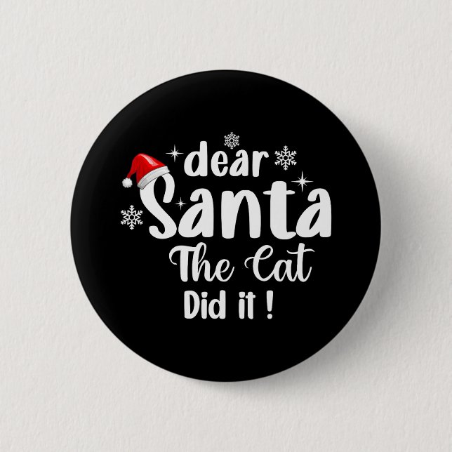 Dear Santa The Cat Did It Funny Christmas  Button (Front)