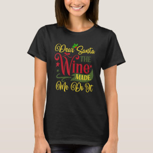 Dear Santa The Wine Made Me Do It Christmas Pajama T-Shirt