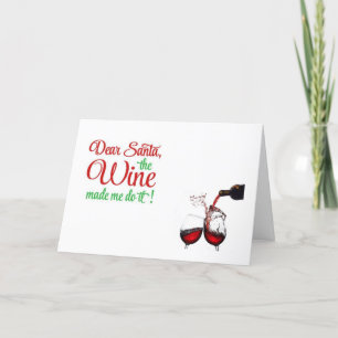 DEAR SANTA-THE "WINE" MADE ME DO IT! HOLIDAY CARD