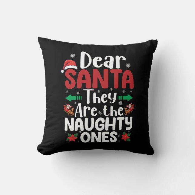 Dear Santa They Are Naughty Ones Christmas Matchin Throw Pillow (Front)
