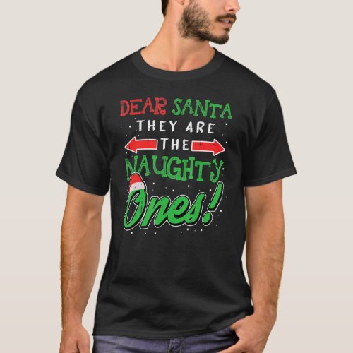 Dear Santa They Are The Naughty Ones  Christmas  1 T_Shirt
