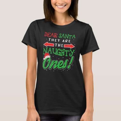 Dear Santa They Are The Naughty Ones  Christmas  1 T_Shirt