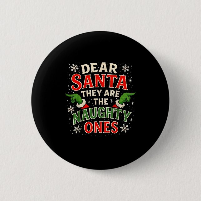 Dear Santa They Are The Naughty Ones Christmas  Button (Front)