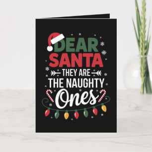 Dear Santa They Are The Naughty Ones Christmas Card