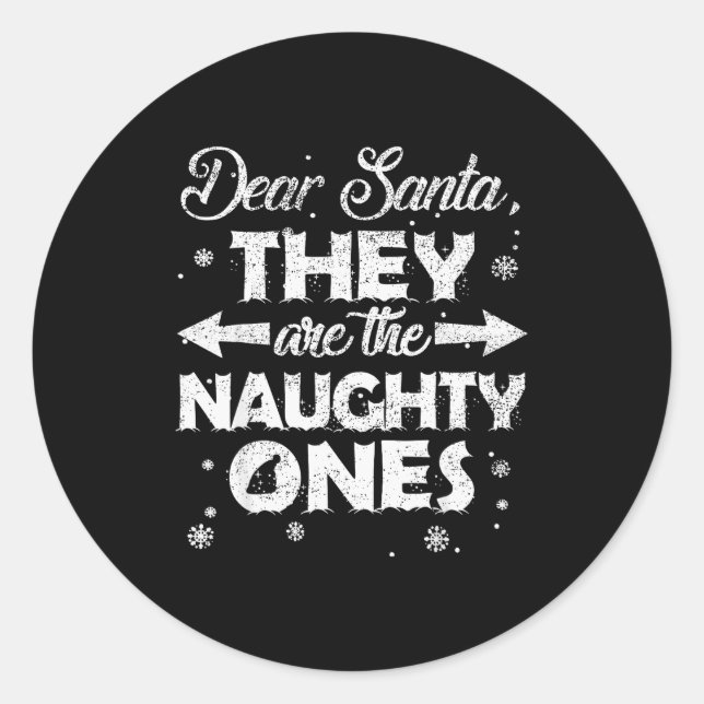 Dear Santa They Are The Naughty Ones Christmas Fam Classic Round Sticker (Front)