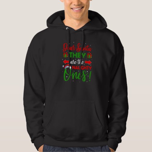 Dear Santa They Are The Naughty Ones Christmas Hoodie
