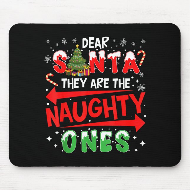 Dear Santa They Are The Naughty Ones Christmas Men Mouse Pad (Front)