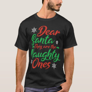 Dear Santa They Are The Naughty Ones Christmas Nau T-Shirt