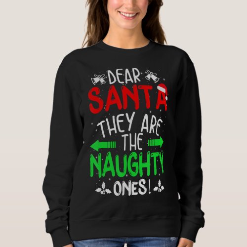 Dear Santa They Are The Naughty Ones Christmas Paj Sweatshirt