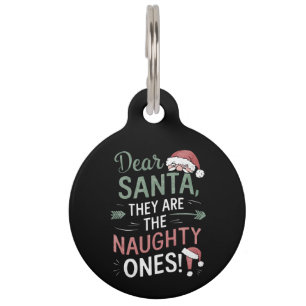 Dear Santa They Are The Naughty Ones Christmas Pet ID Tag