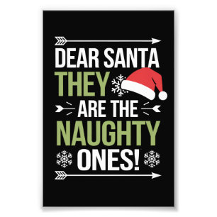 Dear Santa They Are The Naughty Ones Christmas Photo Print
