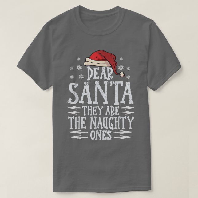 Dear santa they are the naughty ones christmas san T-Shirt (Design Front)