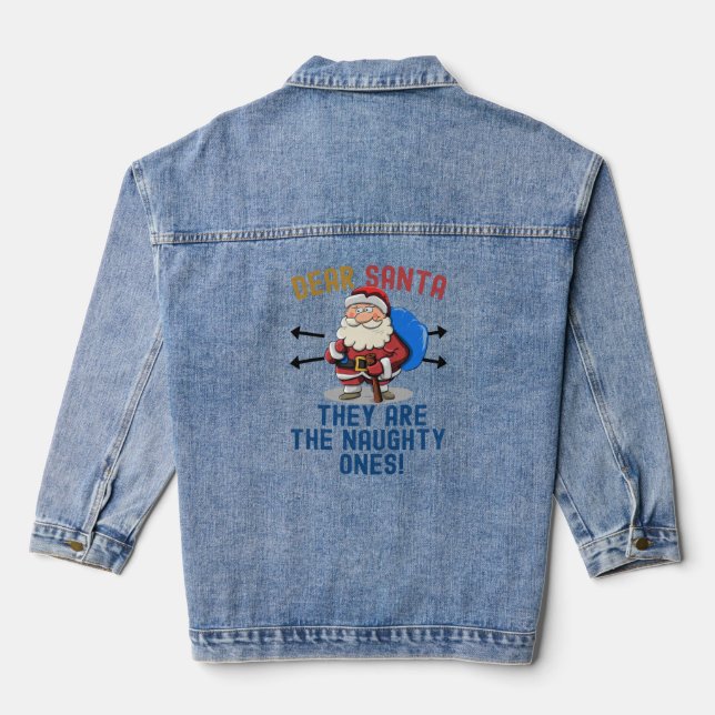 Dear Santa They Are The Naughty Ones Christmas Xma Denim Jacket (Back)