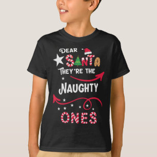 DEAR SANTA THEY ARE THE NAUGHTY ONES Christmas Xma T-Shirt