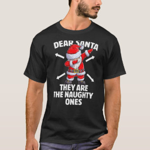 Dear Santa They Are The Naughty Ones Dabbing Santa T-Shirt