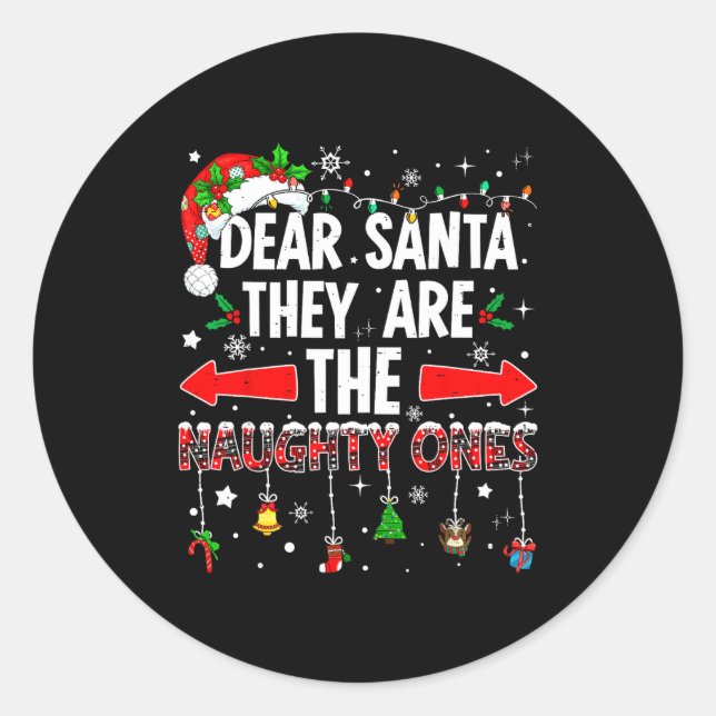 Dear Santa They Are The Naughty Ones Funny Christm Classic Round Sticker (Front)