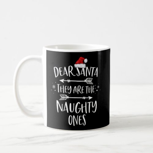 Dear Santa They Are The Naughty Ones Funny Christm Coffee Mug