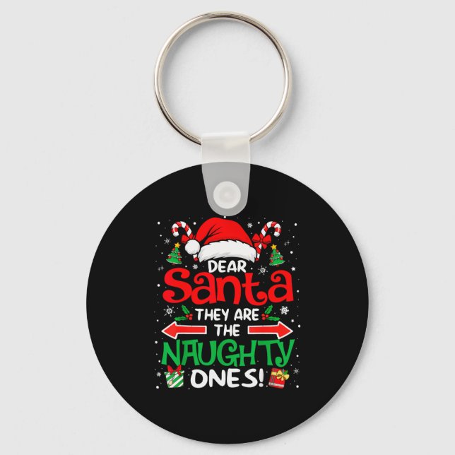 Dear Santa They Are The Naughty Ones Funny Christm Keychain (Front)