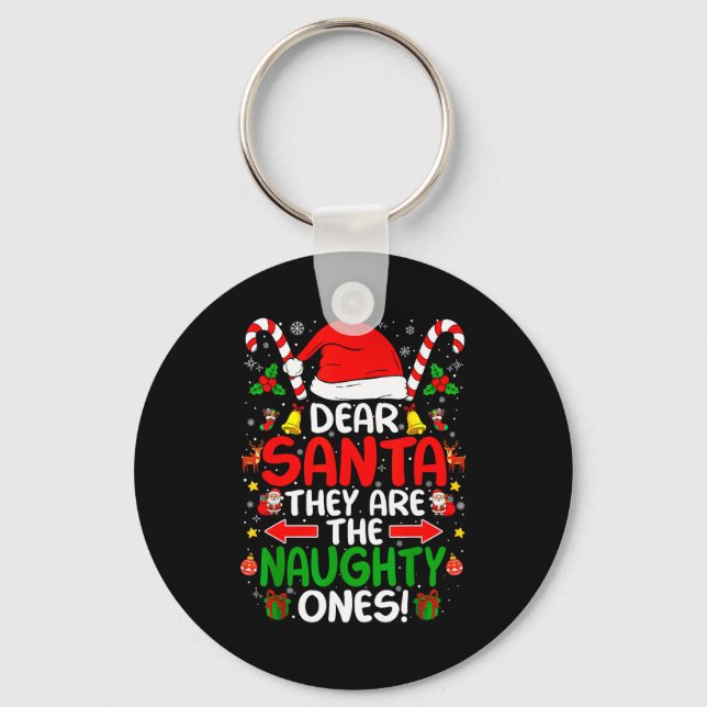 Dear Santa They Are The Naughty Ones Funny Christm Keychain (Front)