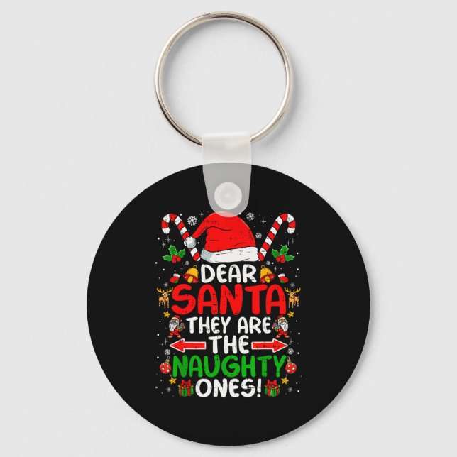 Dear Santa They Are The Naughty Ones Funny Christm Keychain (Front)