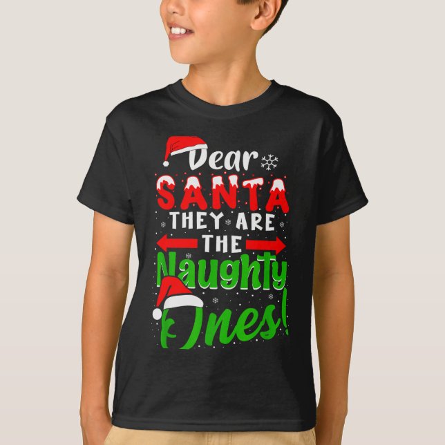 Dear Santa They Are The Naughty Ones Funny Christm T-Shirt (Front)