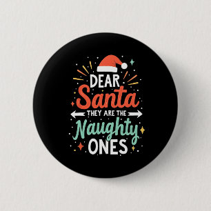 Dear Santa They Are The Naughty Ones Funny Family Button