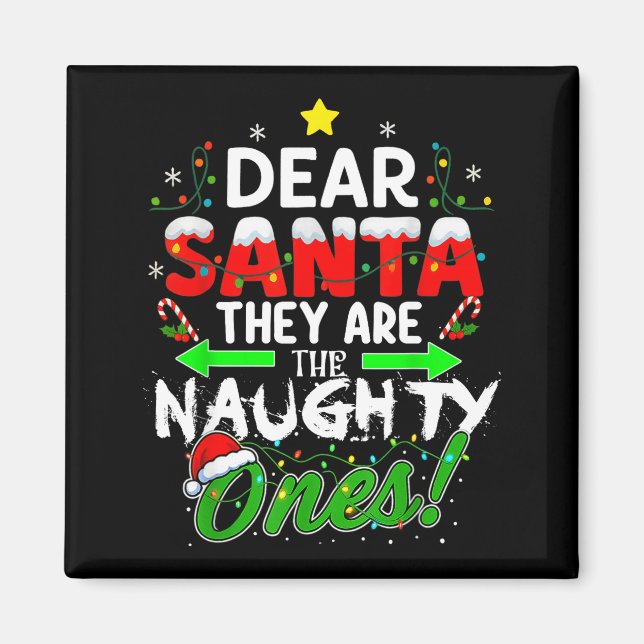 Dear Santa They Are The Naughty Ones Funny  Magnet (Front)