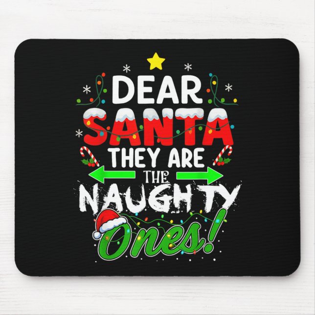 Dear Santa They Are The Naughty Ones Funny  Mouse Pad (Front)