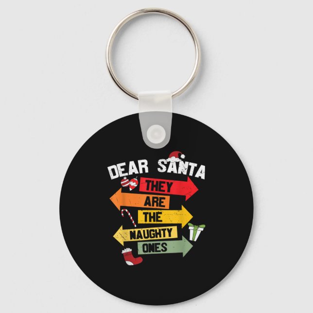 Dear Santa They Are The Naughty Ones  Keychain (Front)