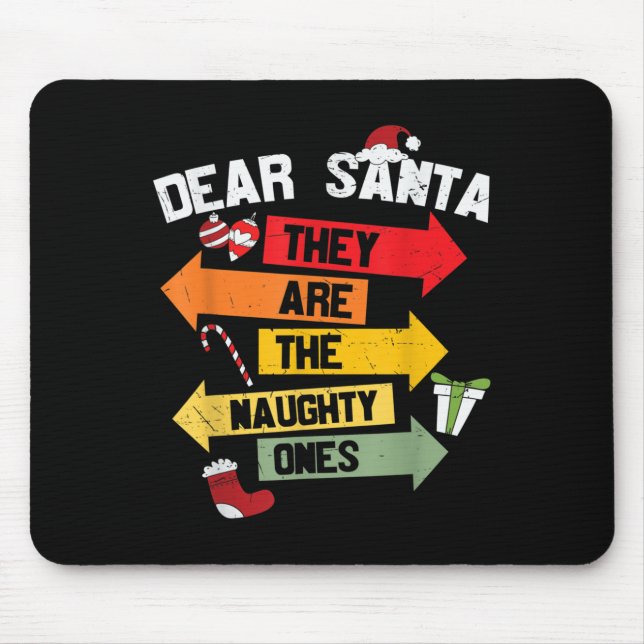 Dear Santa They Are The Naughty Ones  Mouse Pad (Front)