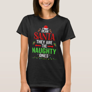 Dear Santa They Are The Naughty Ones  Nice Christm T-Shirt