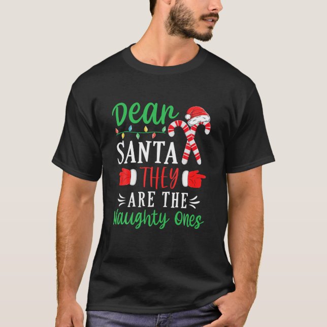 Dear Santa They Are The Naughty Ones Pajamas Famil T-Shirt (Front)