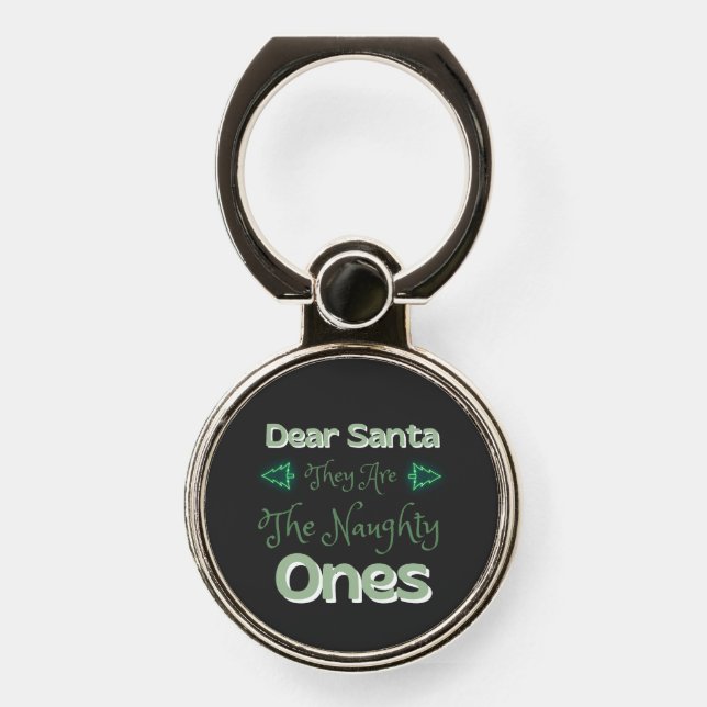 Dear Santa They are the Naughty Ones   Phone Ring Stand (Front)