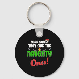 Dear Santa They Are The Naughty Ones Shirt Christm Keychain