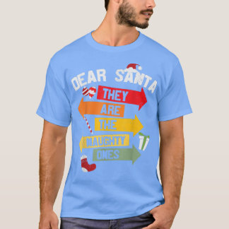 Dear Santa, They Are The Naughty Ones Signs Cute F T-Shirt