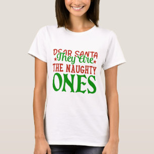 Dear Santa They Are The Naughty Ones T-Shirt