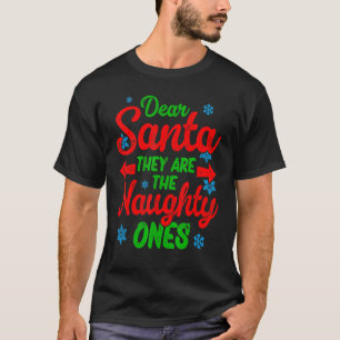 Dear Santa They Are The Naughty Ones T-Shirt