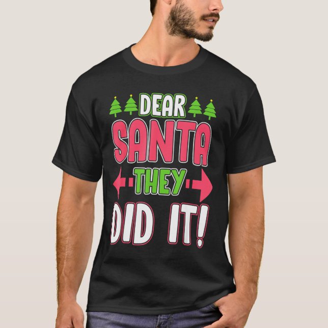 Dear Santa They Did It Funny Family Christmas Holi T-Shirt (Front)